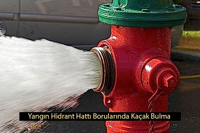 yangın hidrant hattı borularında kaçak bulma